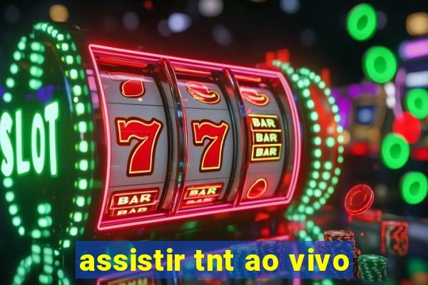 assistir tnt ao vivo